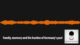 Explaining History - Family, memory and the burden of Germany's past