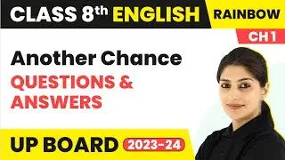 Another Chance - Questions & Answers | Class 8 English (Rainbow) Chapter 1 | UP Board
