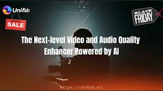 UniFab | The Next-level Video and Audio Quality Enhancer Powered by AI(Black Friday Sale)