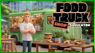 My First Day Running a Food Truck Was CRAZY - FOOD TRUCK SHOP SIMULATOR - EP2