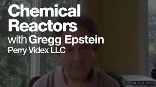 Chemical Reactors with Gregg Epstein of Perry Videx LLC