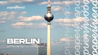 Paperfriend &ndash; Berlin (official lyric video)