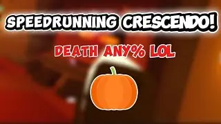 Trying To Speedrun Crescendo Lol! (Fail)