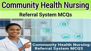 community health nursing mcqs | referral system | most important for nursing exams 2025