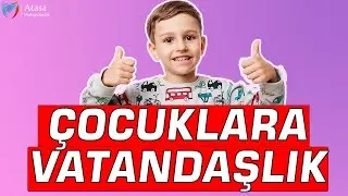 TÜRKİYEDE DOĞAN ÇOCUKLAR TÜRK VATANDAŞI OLABİLİR Mİ (Türkiye'de Vatandaşlık Kazanma)