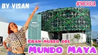 Visita al Gran museo del MUNDO MAYA #merida | By Visan