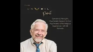 Psilocybin, Psychedelic Research & Psychedelics & Religious Experiences - w/ Bill Richards - Ep #62