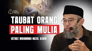 Mengikuti Teladan Taubat - Ustadz Muhammad Nuzul Dzikri