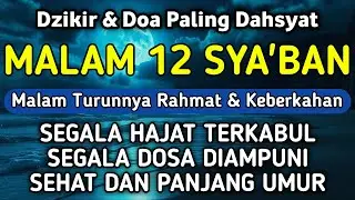 DZIKIR DI MALAM 12 SYA'BAN | DZIKIR MUSTAJAB 12 SYA'BAN - Alaa Aqel