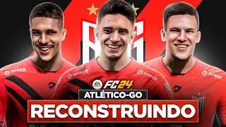 EAFC 24 | RECONSTRUINDO O ATL&Eacute;TICO GOIANIENSE! | MODO CARREIRA 🔥