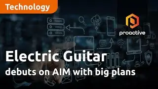 Electric Guitar debuts on AIM with big plans following 3radical acquisition