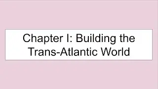 Chapter 1: Building the Trans-Atlantic World