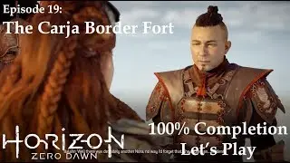 Horizon Zero Dawn: Episode 19 - The Carja Border Fort
