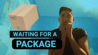 THINGS I DO WHILE WAITING FOR A PACKAGE