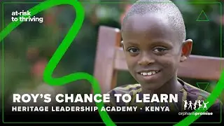 Roy's Chance to Learn - Heritage Leadership Academy, KENYA