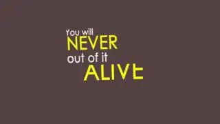 Do not take life too seriously. You will never get out of it alive.