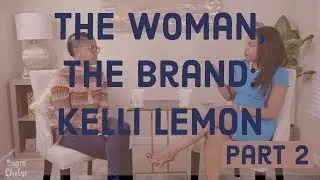 Kelli Lemon: The Woman, The Brand Part 2