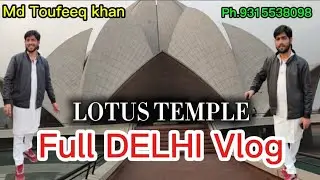 Lotus Temple Delhi Visit | Peaceful Place | Full Vlog Md Toufeeq khan 🌹