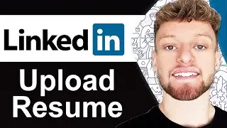 How To Upload Resume on Linkedin - Quick Guide