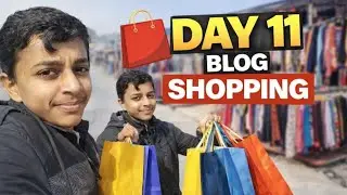 Day 11 Vlog | Full Shopping Masti 🛍️ | Cheap Market Shopping | Daily Vlog