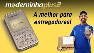Moderninha Plus 2, a melhor m&aacute;quina da PagSeguro para motoboy e entregadores!