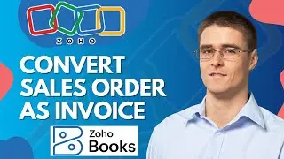 Как преобразовать заказ на продажу в счет-фактуру в Zoho Books | Краткое руководство 2025