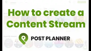 How to Create a Content Stream for any Topic or Industry in Post Planner