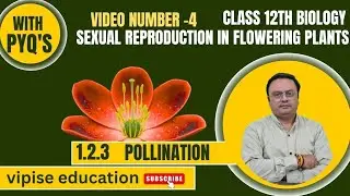 Pollination: Types & Agents | Class 12th Biology Chapter 1 | NCERT Topic 1.2.3 | Pollination|