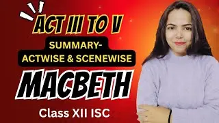 MACBETH SUMMARY (ACT-III TO V)- Class 12 ISC