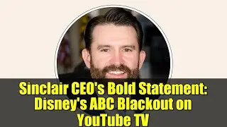 Смелое заявление генерального директора Синклера: отключение Disney на канале ABC на YouTube TV