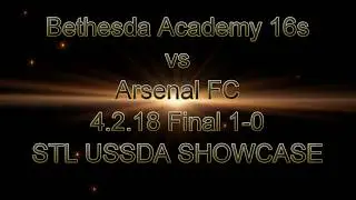 Bethesda Academy U16 vs Arsenal FC U16 USSDA STL Showcase