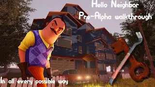 Прохождение Hello Neighbor Pre-Alpha, всеми возможными способами