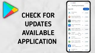 How To Check For Updates Available Application on an Android Phone