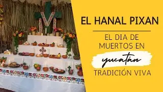 EL HANAL PIXAN [DIA DE MUERTOS EN YUCATÁN] COMIDA DE LAS ANIMAS