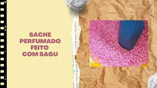 Faça você mesmo! Sache perfumado feito com sagu