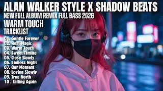 ALAN WALKER STYLE X SHADOW BEATS || WARM TOUCH || NEW FULL ALBUM 2026