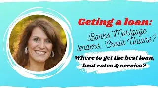 Banks, Credit Unions, or Mortgage Banks? oh my ....