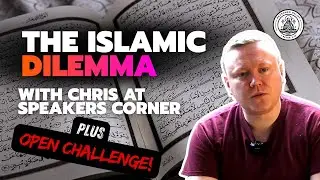 The Islamic Dilemma + OPEN CHALLENGE! - With Chris at Speakers Corner