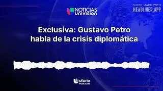 Exclusiva: Gustavo Petro habla de la crisis diplom&aacute;tica | Noticias Univision