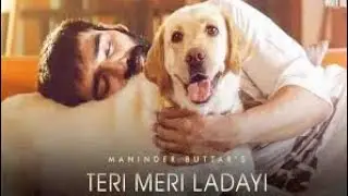 Teri Meri ladayi latest Maninder butter song  full video song.