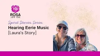 Spirit Stories Series: Hearing Eerie Music (Laura&rsquo;s Story)