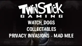 WATCH DOGS - COLLECTABLES - PRIVACY INVASIONS - MAD MILE (Walkthrough)