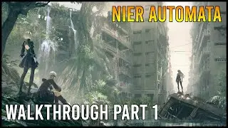 NIER AUTOMATA WALKTHROUGH PART 1 - INTRODUCTION