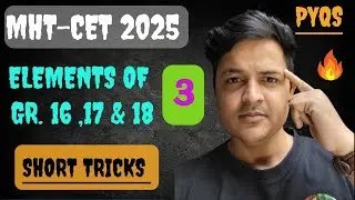 ELEMENTS OF GROUP 16 , 17 & 18 | PART 3 | MAHARASHTRA  BOARD | EASIEST WAY | MHT - CET | PYQS | 2025