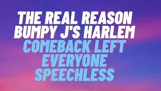 The REAL Reason Bumpy J's Harlem Comeback Left Everyone Speechless