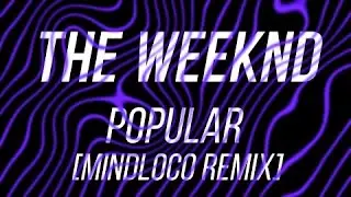 The Weeknd - Popular (Mindloco Remix) (Club Mix)