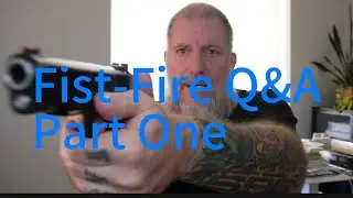 Fist-Fire Q&A: Part One