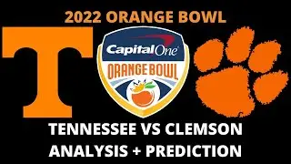 College Football | Orange Bowl Clemson Vs Tennessee Analysis + Prediciton