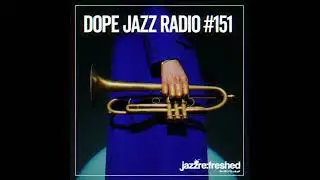 DOPE JAZZ RADIO #151 [Brandee Younger, Oddisee, Jaleel Shaw, Theo Croker, Joe Armon-Jones]