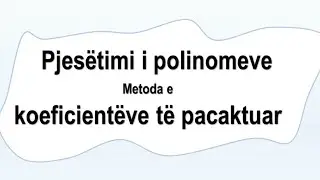Pjesëtimi i polinomeve me metodën e koeficientëve të pacaktuar